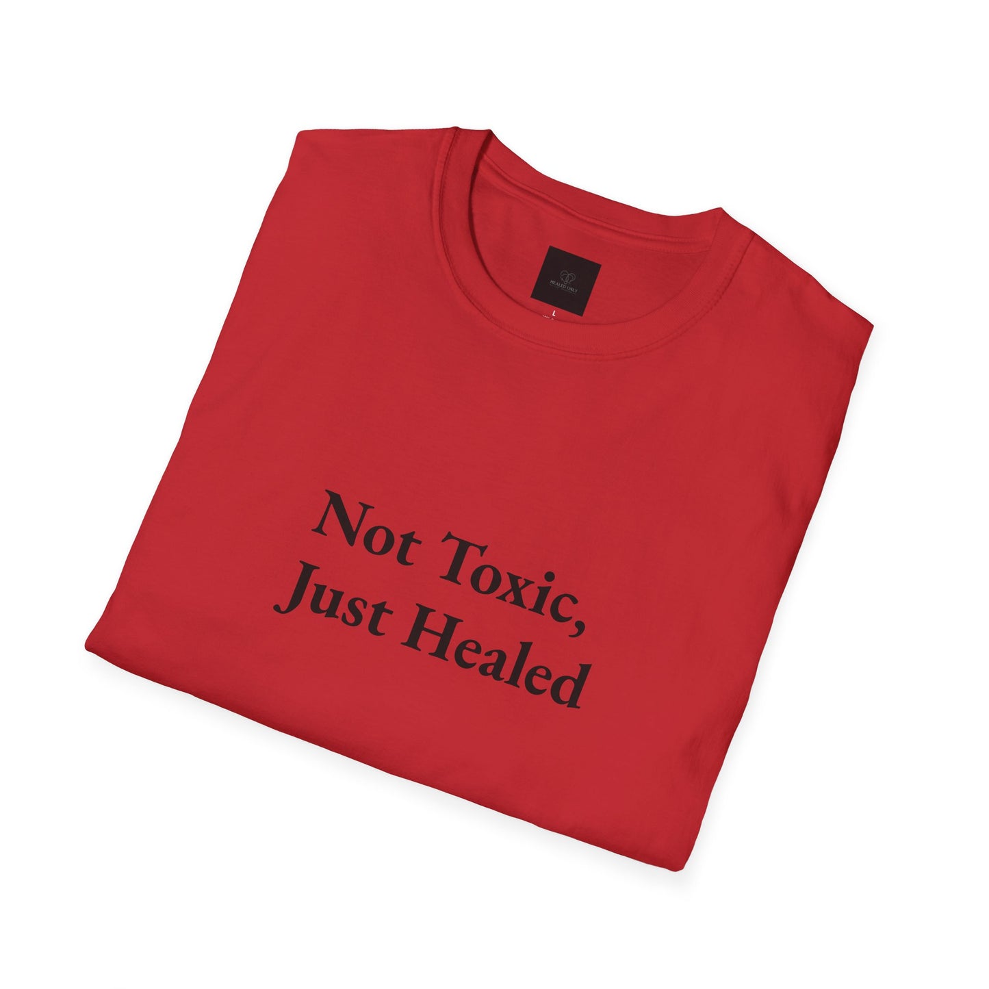 Not Toxic, Just Healed –Tee!