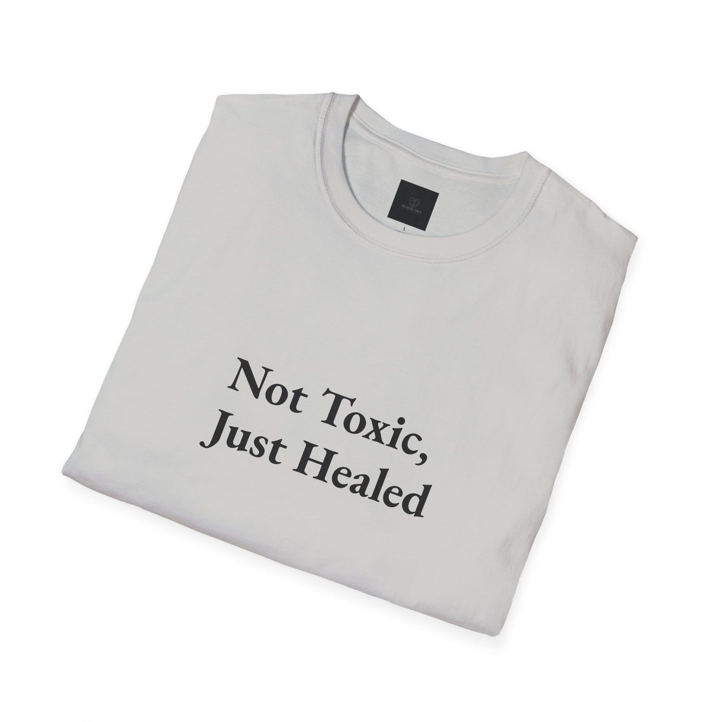 Not Toxic, Just Healed –Tee!