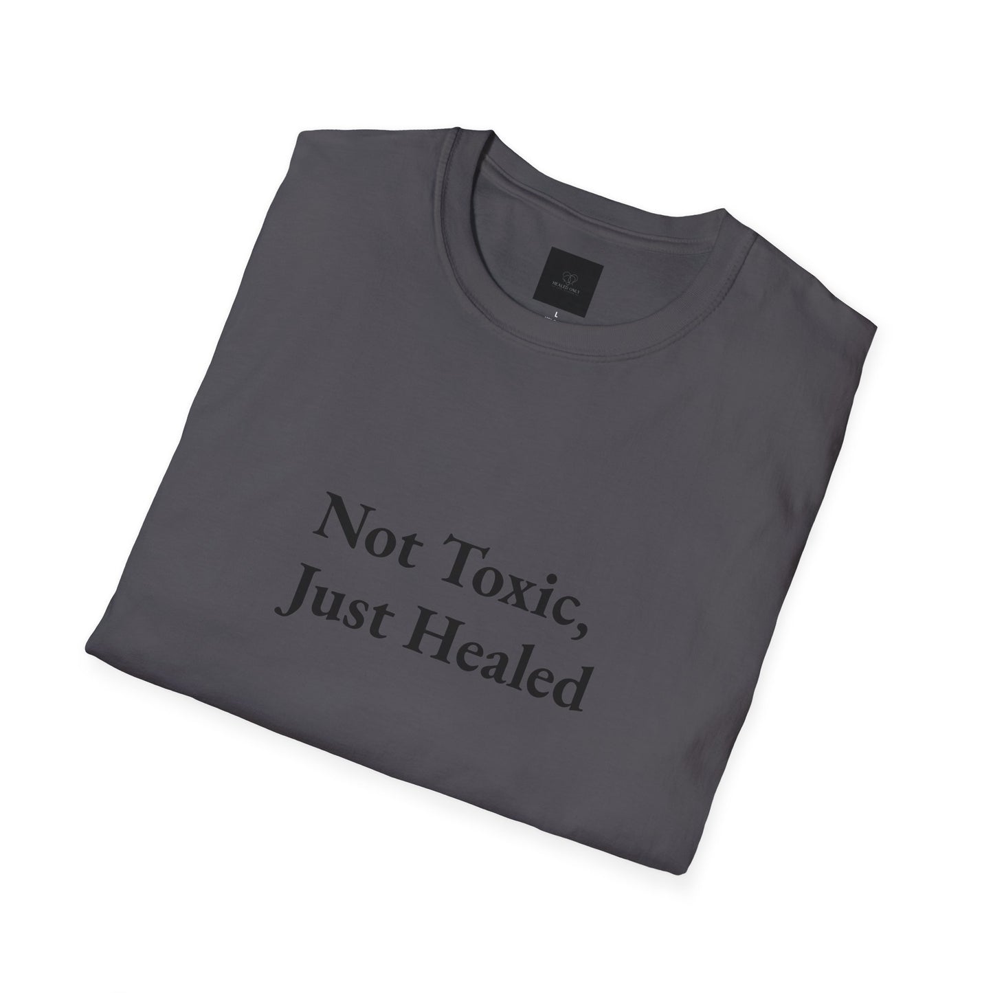 Not Toxic, Just Healed –Tee!