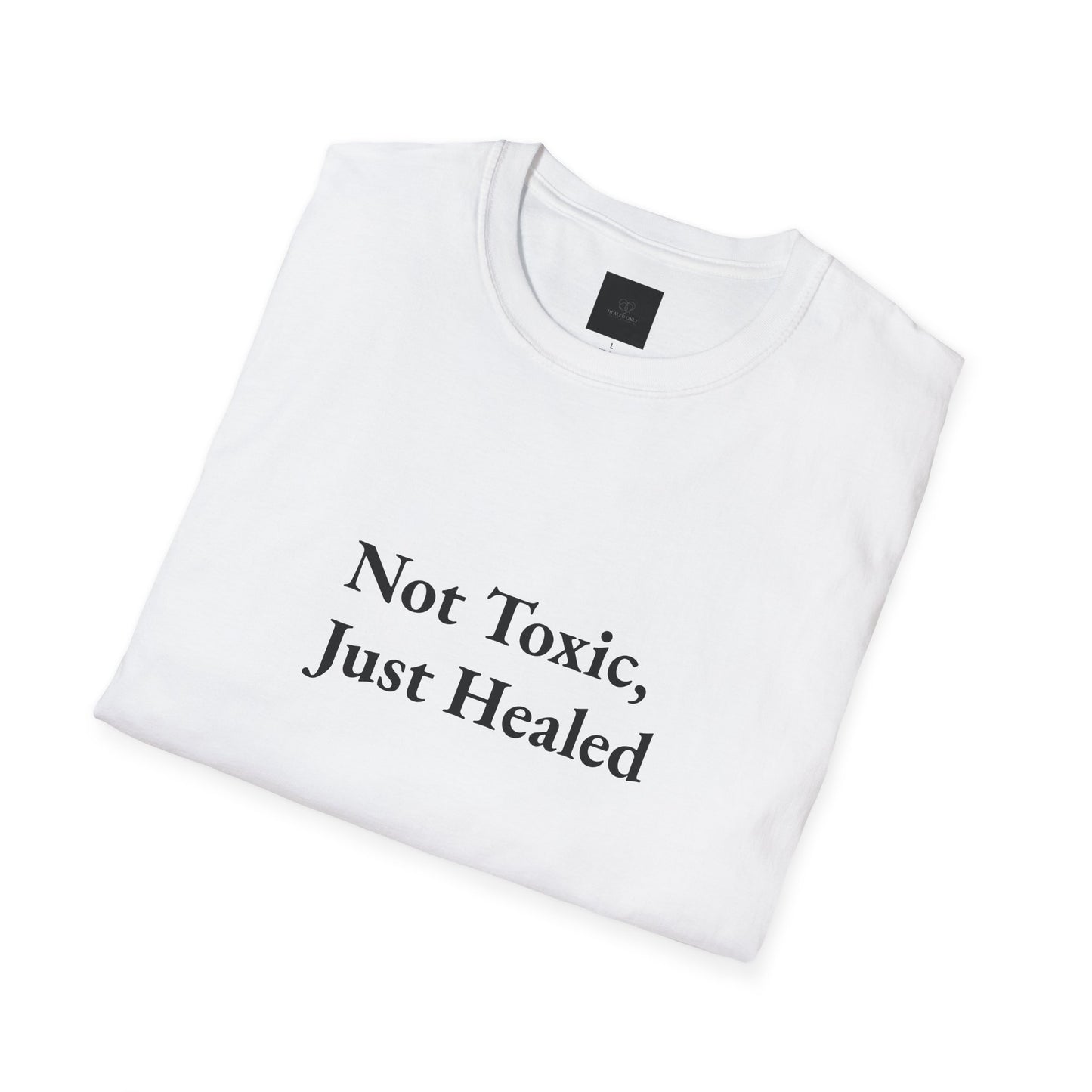 Not Toxic, Just Healed –Tee!