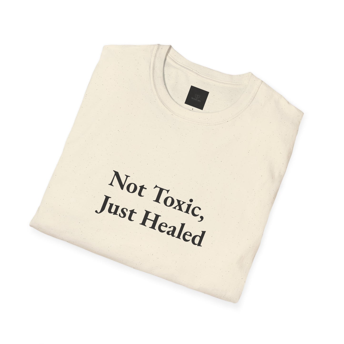 Not Toxic, Just Healed –Tee!